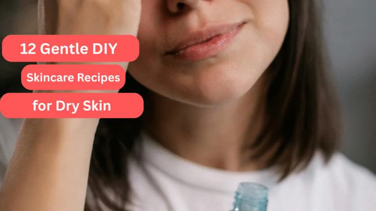 12 Gentle DIY Skincare Recipes for Dry Skin